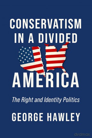 Conservatism in a Divided America: The Right and Identity Politics [KSIĄŻKA]