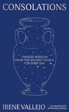 Consolations: Timeless Wisdom from the Ancient World for Every Day - Irene Vallejo [KSIĄŻKA]