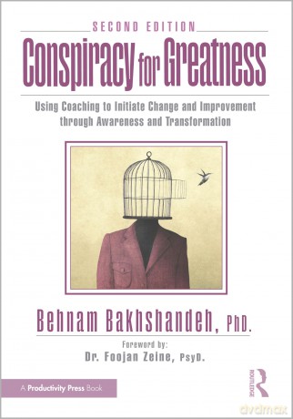 Conspiracy for Greatness: Using Coaching to Initiate Change and Improvement through Awareness and Transformation - Bakhshandeh Behnam [KSIĄŻKA]