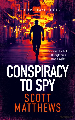Conspiracy to Spy: An Adam Drake thriller: 14 (The Adam Drake Series) - Scott Matthews [KSIĄŻKA]