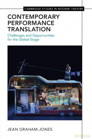 Contemporary Performance Translation: Challenges and Opportunities for the Global Stage (Cambridge Studies in Modern Theatre) - Graham-Jones Jean [KSIĄŻKA]