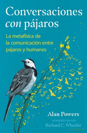 Conversaciones con pájaros: La metafísica de la comunicación entre pájaros y humanos - Alan Powers [KSIĄŻKA]
