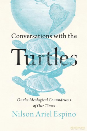 Conversations with the Turtles: On the Ideological Conundrums of Our Times - Espino Nilson Ariel [KSIĄŻKA]