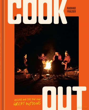 Cook Out: Recipes and Tips for the Great Outdoors (An Outdoor Cookbook) - Rashad Frazier [KSIĄŻKA]