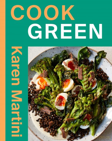 COOK: GREEN: Essential Recipes for Vegetables, Salads and More - Karen Martini [KSIĄŻKA]