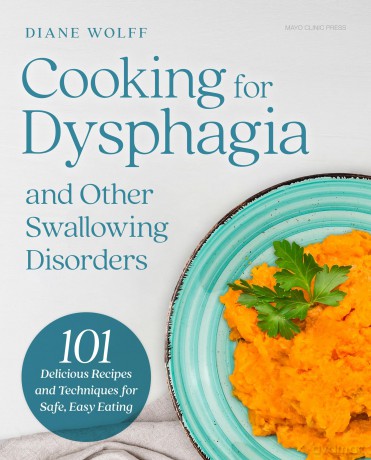 Cooking for Dysphagia and Other Swallowing Disorders: 101 Delicious Recipes and Techniques for Safe, Easy Eating - Diane Wolff [KSIĄŻKA]