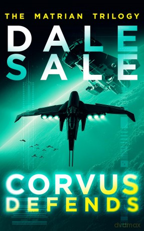 Corvus Defends: The Matrian Trilogy Book 3 - Dale Sale [KSIĄŻKA]