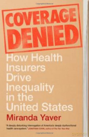 Coverage Denied: How Health Insurers Drive Inequality in the United States - Yaver Miranda [KSIĄŻKA]