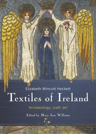 Craft Textiles in Ireland; Archaeology, History: Archaeology, Craft, Art - Eli Wincott Heckett [KSIĄŻKA]
