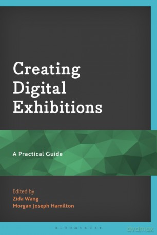 Creating Digital Exhibitions: A Practical Guide - Unknown [KSIĄŻKA]
