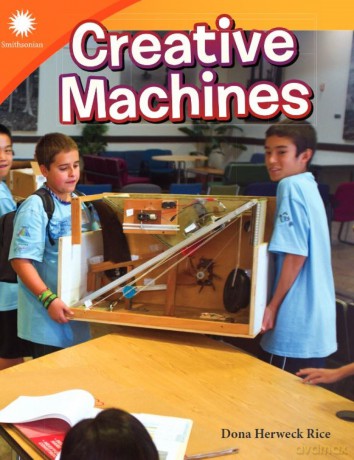 Creative Machines (Smithsonian: Informational Text) - Dona Herweck Rice [KSIĄŻKA]