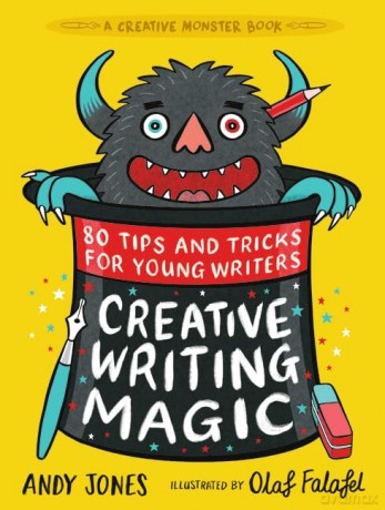 Creative Writing Magic: 80 Tips and Tricks for Young Writers: The essential, funny guide to story writing, from an award-winning duo, perfect for ages 9+: 2 (Creative Monster, 2) - Andy Jones [KSIĄŻKA]