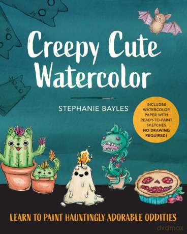Creepy Cute Watercolor: Learn to Paint Hauntingly Adorable Oddities-Includes Watercolor Paper with Ready-to-Paint Sketches-No Drawing Required! - Stephanie Bayles [KSIĄŻKA]