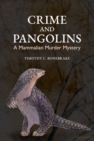Crime and Pangolins: A Mammalian Murder Mystery - Timothy C Bonebrake [KSIĄŻKA]