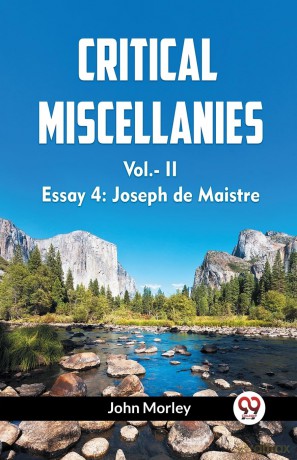 CRITICAL MISCELLANIESEssay 4: Joseph de Maistre VOL. II (Edition2023) - John Morley [KSIĄŻKA]