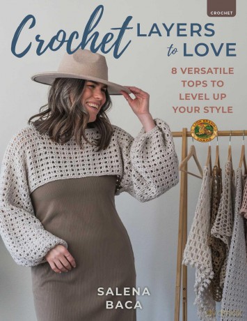 Crochet Layers to Love: 8 Versatile Tops to Level Up Your Style: Volume 16 - Salena Baca [KSIĄŻKA]