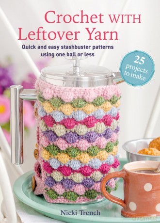Crochet with Leftover Yarn: Quick and easy stashbuster patterns using one ball or less (Craft with Leftovers) - Nicki Trench [KSIĄŻKA]