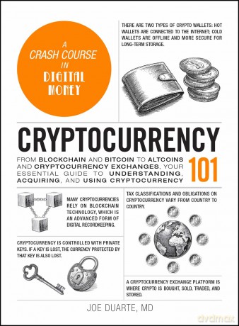 Cryptocurrency 101: From Blockchain and Bitcoin to Altcoins and Cryptocurrency Exchanges, Your Essential Guide to Understanding, Acquiring, and Using Cryptocurrency (Adams 101 Series) - Joe Duarte [KSIĄŻKA]
