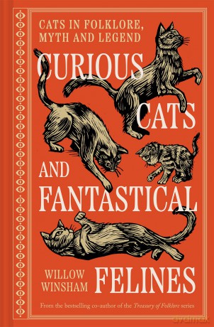 Curious Cats and Fantastical Felines: Cats in folklore, myth and legend - Willow Winsham [KSIĄŻKA]