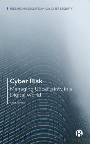 Cyber Risk: Managing Uncertainty in a Digital World (Research in Sociotechnical Cyber Security) - Tim Stevens [KSIĄŻKA]