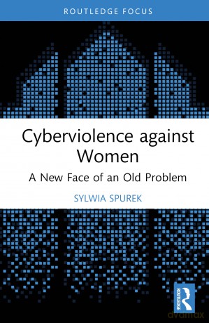Cyberviolence against Women: A New Face of an Old Problem (Routledge Frontiers of Criminal Justice) - Spurek Sylwia [KSIĄŻKA]