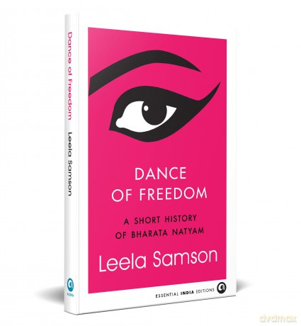 Dance of Freedom: A Short History of Bharata Natyam - Leela Samson [KSIĄŻKA]