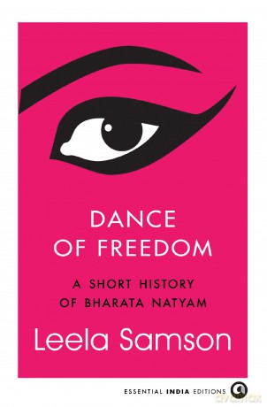 Dance of Freedom: A Short History of Bharata Natyam - Leela Samson [KSIĄŻKA]