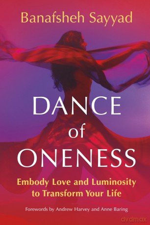 Dance of Oneness: Embody Love and Luminosity to Transform Your Life - Banafsheh Sayyad [KSIĄŻKA]