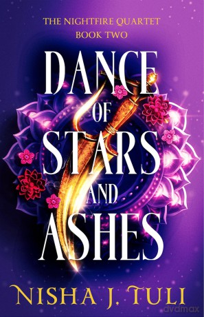 Dance of Stars and Ashes: An enemies to lovers fantasy romance - Nisha J Tuli [KSIĄŻKA]