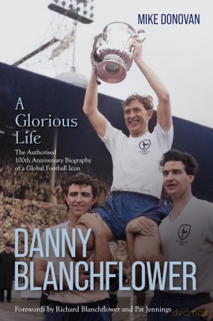 Danny Blanchflower A Glorious Life - Mike Donovan [KSIĄŻKA]