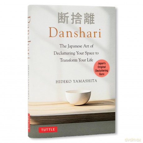 Danshari: The Japanese Art of Decluttering Your Space to Transform Your Life - Hideko Yamashita [KSIĄŻKA]
