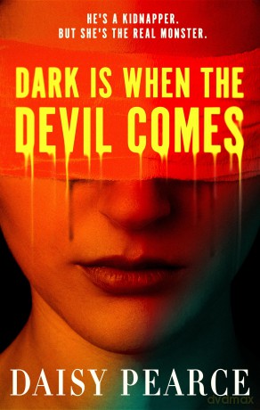 Dark is When the Devil Comes: the chilling and gripping kidnap horror - Daisy Pearce [KSIĄŻKA]