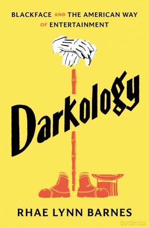 Darkology: Blackface and the American Way of Entertainment [KSIĄŻKA]