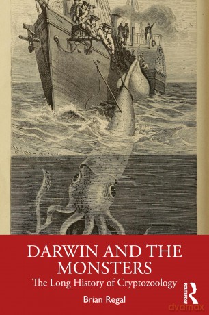Darwin and the Monsters: The Long History of Cryptozoology - Regal Brian [KSIĄŻKA]