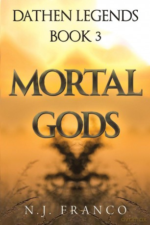 Dathen Legends Book 3: Mortal Gods - N. J. Franco [KSIĄŻKA]