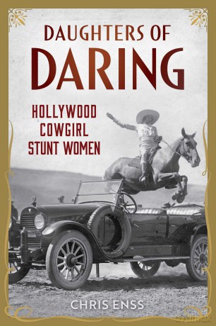 Daughters of Daring: Hollywood Cowgirl Stunt Women [KSIĄŻKA]