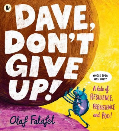 Dave, Don't Give Up!: Hilarious and heart-warming picture book about resilience, persistence - and poo! From the award-winning creator of "Blobfish" - Olaf Falafel [KSIĄŻKA]