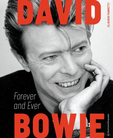 David Bowie: Forever and Ever: An Illustrated Biography - Claudio Fabretti [KSIĄŻKA]