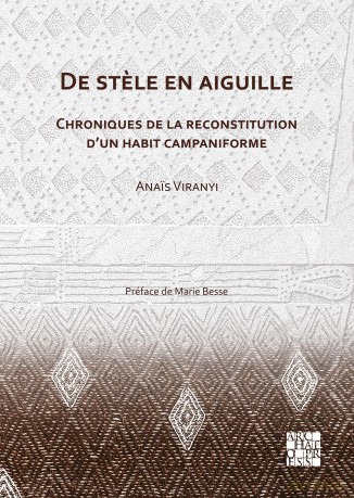 De stele en aiguille: Chroniques de la reconstitution d'un habit campaniforme - Ana S Viranyi [KSIĄŻKA]