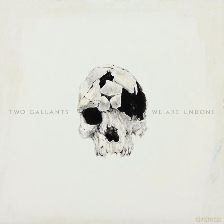 Two Gallants: We Are Undone [CD]