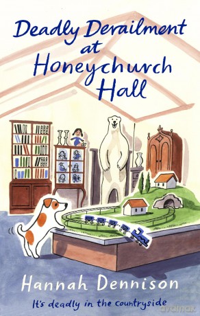 Deadly Derailment at Honeychurch Hall: An unputdownable cosy murder mystery - Hannah Dennison [KSIĄŻKA]