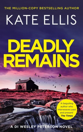 Deadly Remains: The gripping new mystery in the DI Wesley Peterson crime series - Kate Ellis [KSIĄŻKA]
