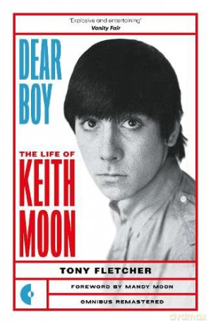 Dear Boy: The Life of Keith Moon (Omnibus Remastered) - Tony Fletcher [KSIĄŻKA]