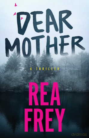 Dear Mother: A Thriller - Rea Frey [KSIĄŻKA]