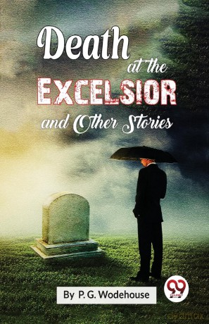 Death At The Excelsior and Other Stories - P.G. Wodehouse [KSIĄŻKA]
