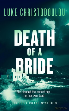 Death of a Bride: A Gripping Crime Thriller Set Under the Greek Sun (Greek Island Mysteries) - Luke Christodoulou [KSIĄŻKA]