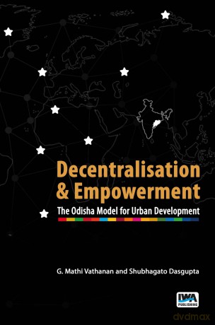 Decentralisation and Empowerment: The Odisha Model for Urban Development - No Author Stated [KSIĄŻKA]