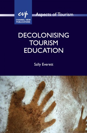 Decolonising Tourism Education (Aspects of Tourism): 105 - Sally Everett [KSIĄŻKA]