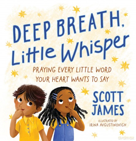 Deep Breath, Little Whisper: Praying Every Little Word Your Heart Wants to Say - Scott James [KSIĄŻKA]