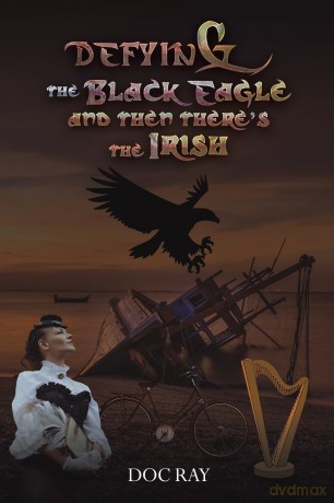 Defying the Black Eagle and Then There's the Irish - Doc Ray [KSIĄŻKA]